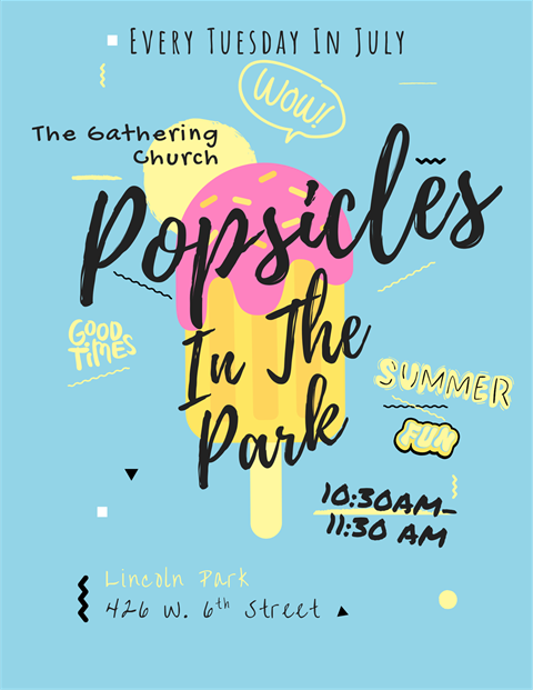 Every Tuesday in July. Popsicles in the park, sponsored by The Gathering Church. Summer Fun & Good times. 10:30 A.M. to 11:30 A.M. at Lincoln Park, 426 W 6th St